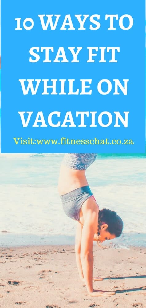 10 WAYS TO STAY FIT WHILE ON VACATION